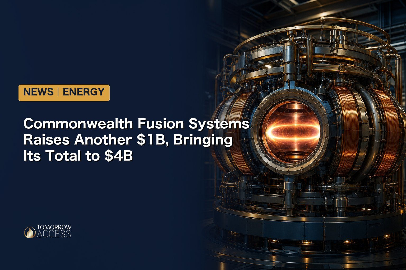 Commonwealth Fusion Systems Raises Another $1B, Bringing Its Total to $4B