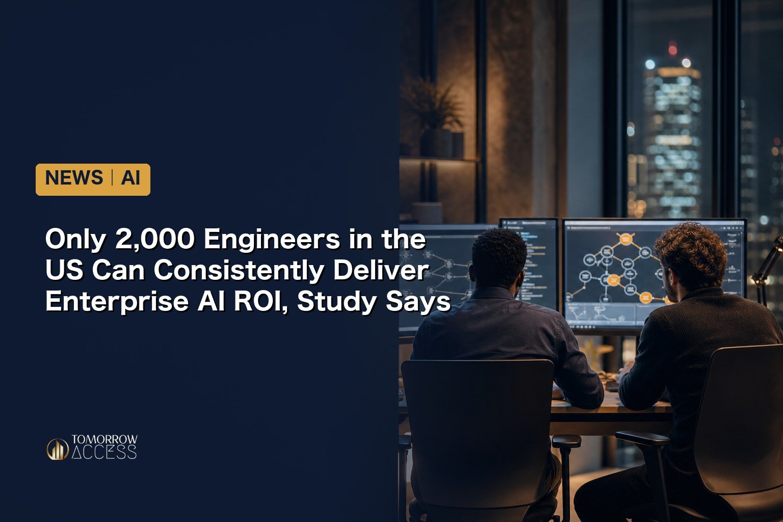 Only 2,000 Engineers in the US Can Consistently Deliver Enterprise AI ROI, Study Says