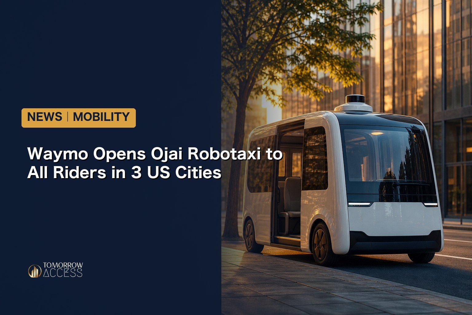 Waymo Opens Ojai Robotaxi to All Riders in 3 US Cities