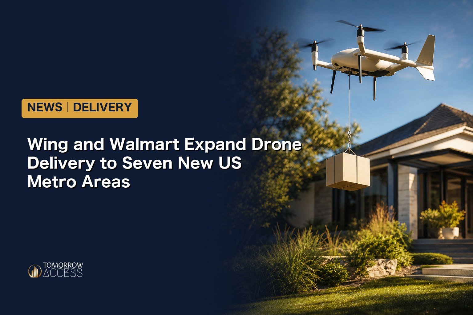 Wing and Walmart Expand Drone Delivery to Seven New US Metro Areas